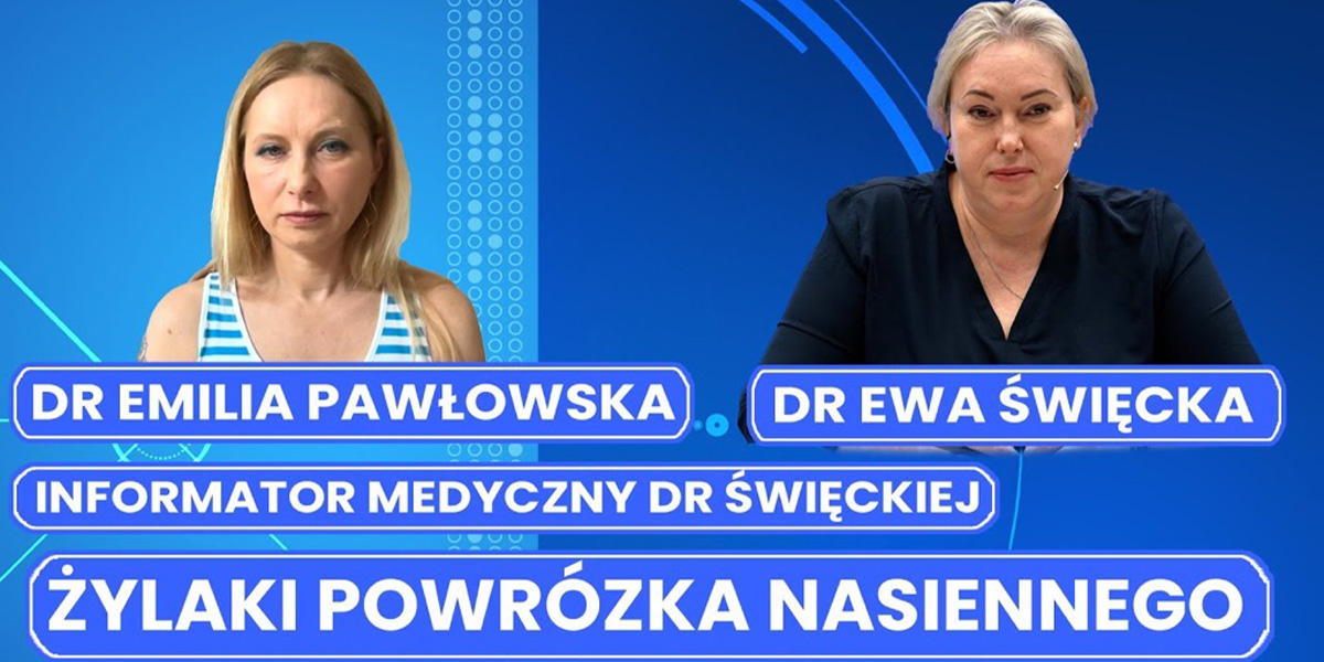 Wywiad dr Emilia Pawłowska - Żylaki Powrózka Nasiennego